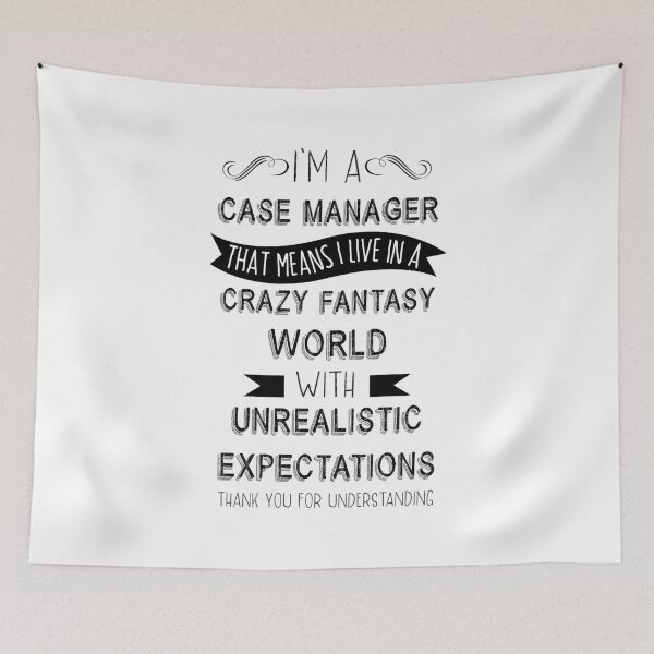 Item preview, I'm a Case Manager That Means I Live in a Crazy Fantasy World with Unrealistic Expectations Thank You for Understanding T-shirt  designed and sold by ZANKELLO.