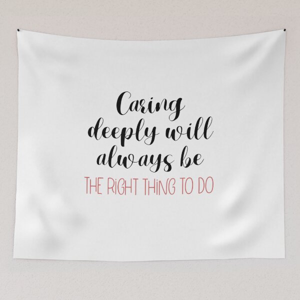 Item preview, Caring deeply will always be the right thing to do designed and sold by NOARA STUDIO.