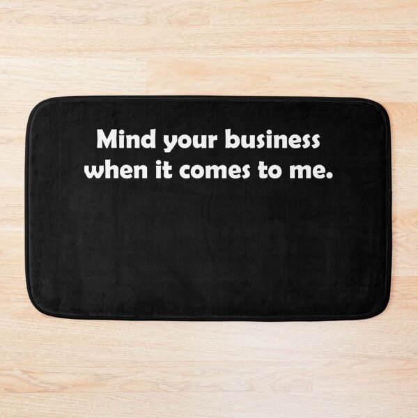 Item preview, Mind your business when it comes to me designed and sold by BrandyKrat.