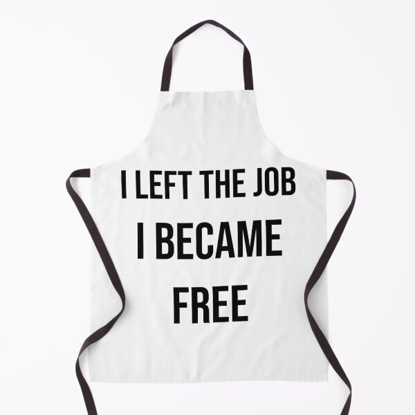 Item preview, i left the job,i becaume free designed and sold by ibrastore.