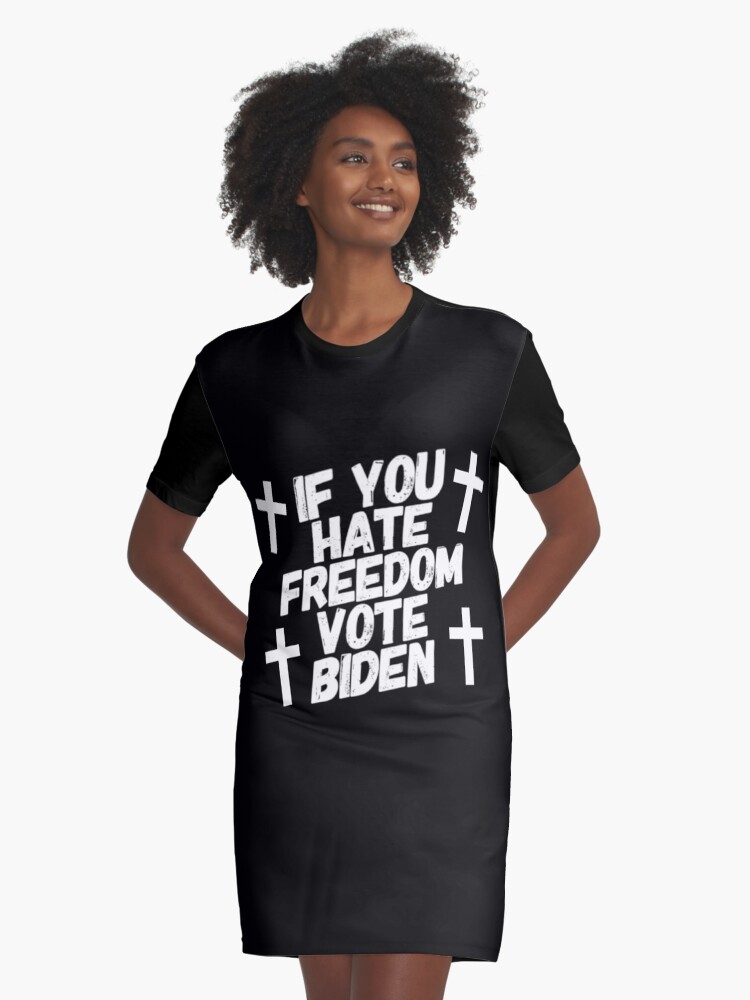 Thumbnail 1 of 5, Graphic T-Shirt Dress, If you hate freedom vote Biden designed and sold by JeanJohnJohn.