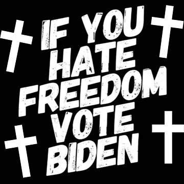 Artwork thumbnail, If you hate freedom vote Biden by JeanJohnJohn