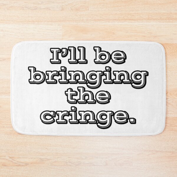 Item preview, I'll be bringing the cringe. designed and sold by wildjellybeans.
