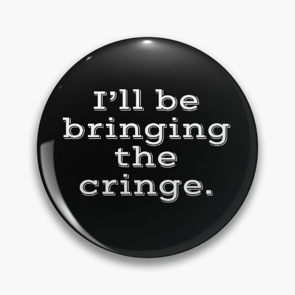 Item preview, I'll be bringing the cringe. designed and sold by wildjellybeans.