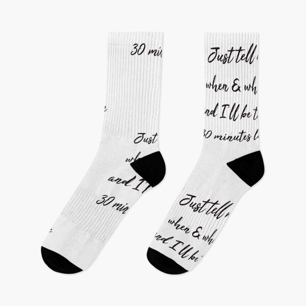 Item preview, Just tell me when and where and I’ll be there 30 minutes late designed and sold by LPdesigns2020.