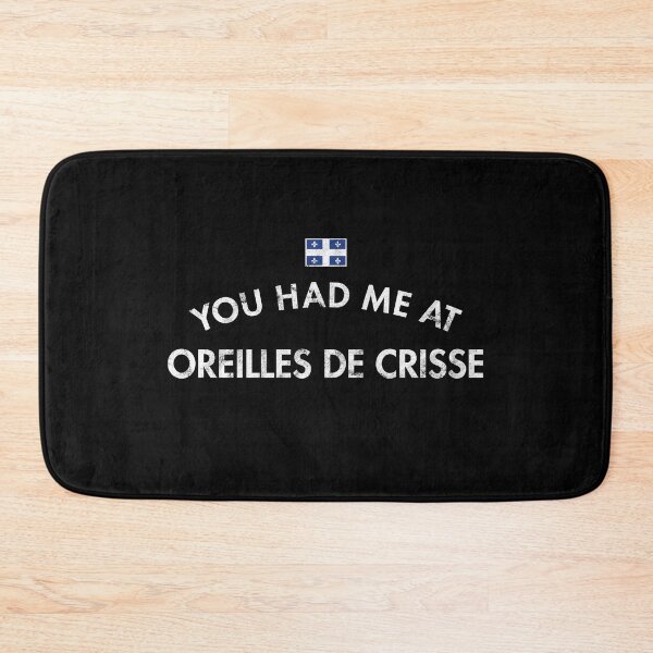 Item preview, You Had Me at Oreilles De Crisse Quebec designed and sold by twHistory.