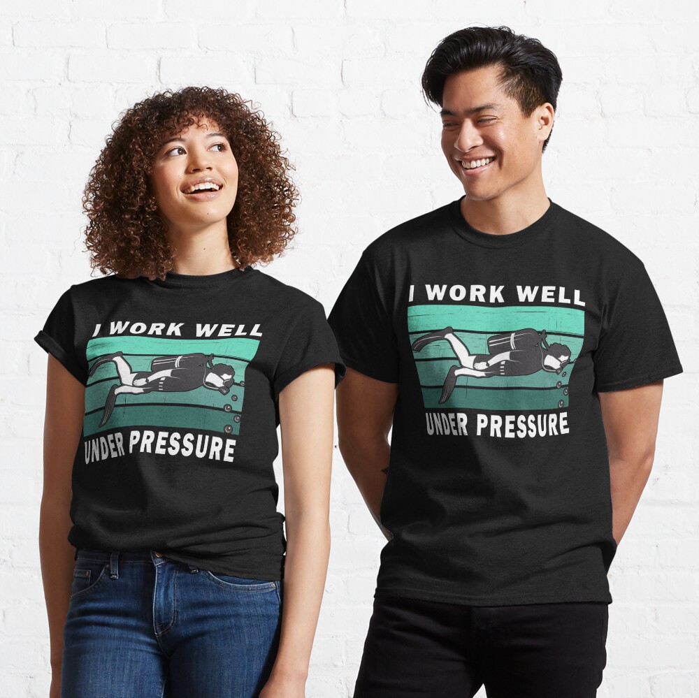 I Work Well Under Pressure Essential T-Shirt for Sale by Katherine Winner