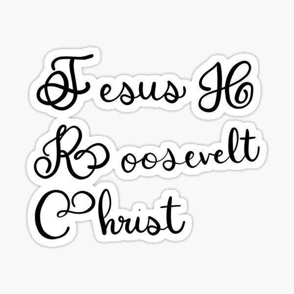 Jesus H Roosevelt Christ Gifts Merchandise Redbubble
