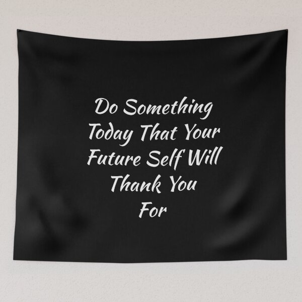 Item preview, Do Something Today That Your Future Self Will Thank You For designed and sold by evokearo.