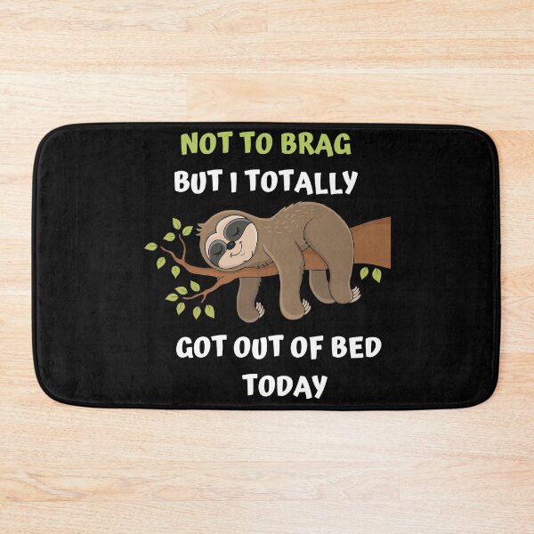 Item preview, Not To Brag But I Totally Got Out Of Bed Today Sloth Funny designed and sold by ShopSpot.