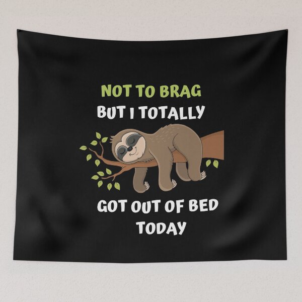 Item preview, Not To Brag But I Totally Got Out Of Bed Today Sloth Funny designed and sold by ShopSpot.