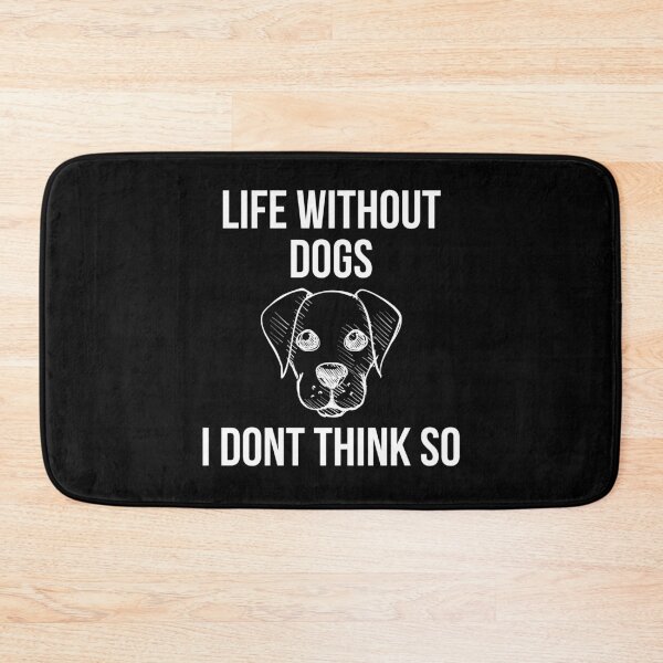 Item preview, Life Without Dogs I Dont Think So designed and sold by evokearo.