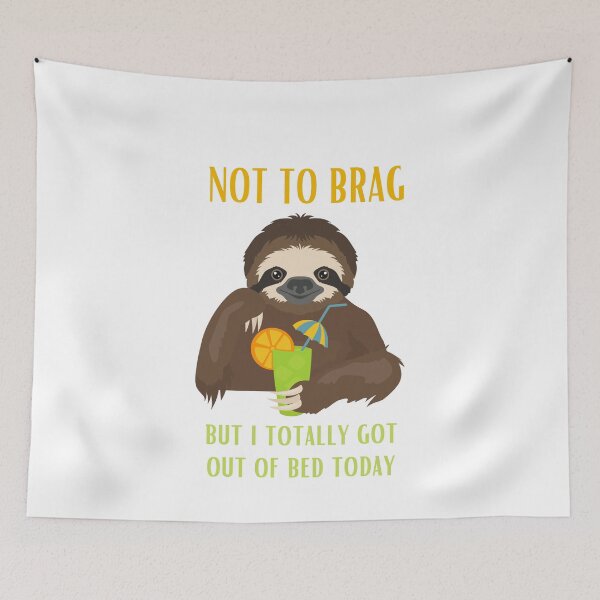 Item preview, Not To Brag But I Totally Got Out Of Bed Today Sloth Funny designed and sold by ShopSpot.
