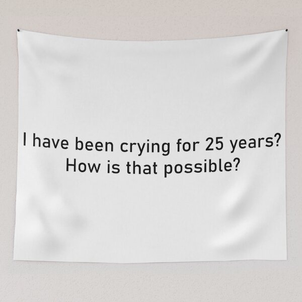 Item preview, Crying for 25 Years designed and sold by Jenna Ross.