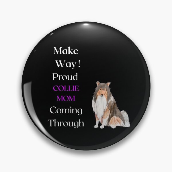 Item preview, Make Way Proud Collie Mom Coming Through designed and sold by FunPrint.