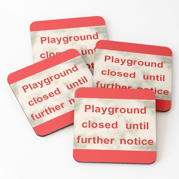 Item preview, PLAYGROUND CLOSED UNTIL FURTHER NOTICE designed and sold by andrewgyne.