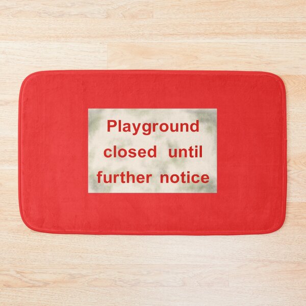 Item preview, PLAYGROUND CLOSED UNTIL FURTHER NOTICE designed and sold by andrewgyne.