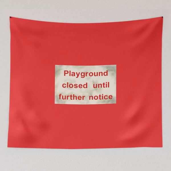 Item preview, PLAYGROUND CLOSED UNTIL FURTHER NOTICE designed and sold by andrewgyne.