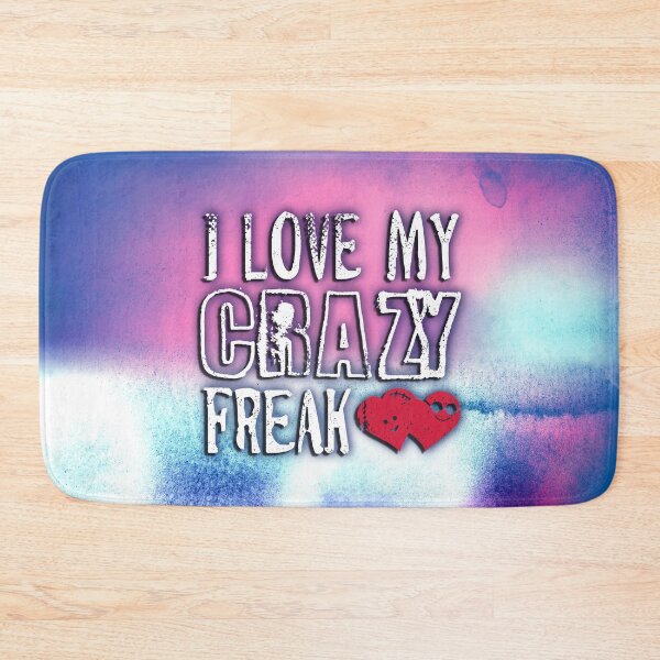 Item preview, I love my crazy freak designed and sold by RAWWR.