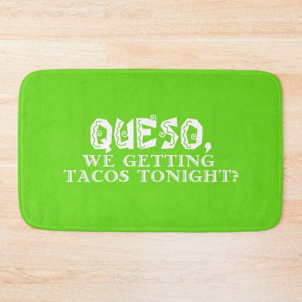 Item preview, Queso, we getting tacos tonight? designed and sold by PERsonalthreads.
