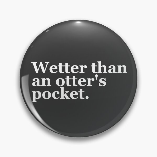 Item preview, Wetter than an otter's pocket designed and sold by TumbleTee.