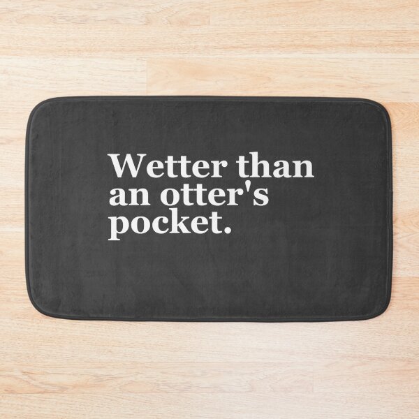 Item preview, Wetter than an otter's pocket designed and sold by TumbleTee.