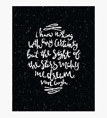 I Know Nothing With Any Certainty, But The Sight Of The Stars Makes Me Dream Photographic Print
