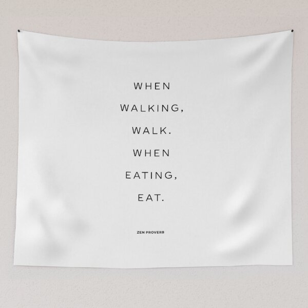 Item preview, When walking, walk. When eating, eat. designed and sold by The Art of the  Pause.