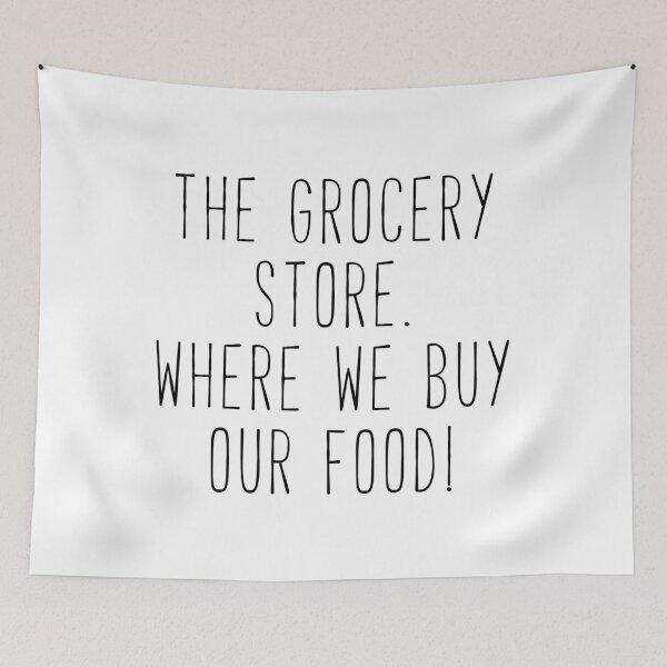 Item preview, The Grocery Store Where We Buy Our Food Kim Quote designed and sold by Sunny Collections.