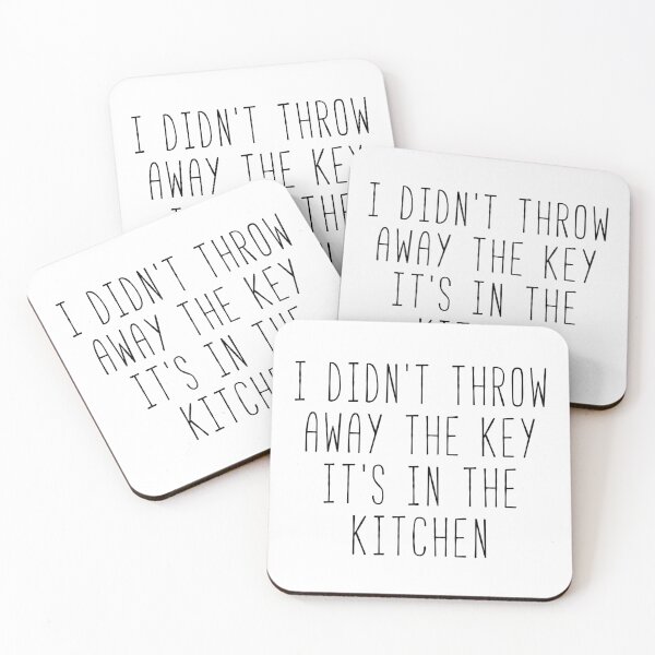 Item preview, I Didn’t Throw Away The Key It’s In The Kitchen Kim Quote designed and sold by Sunny Collections.