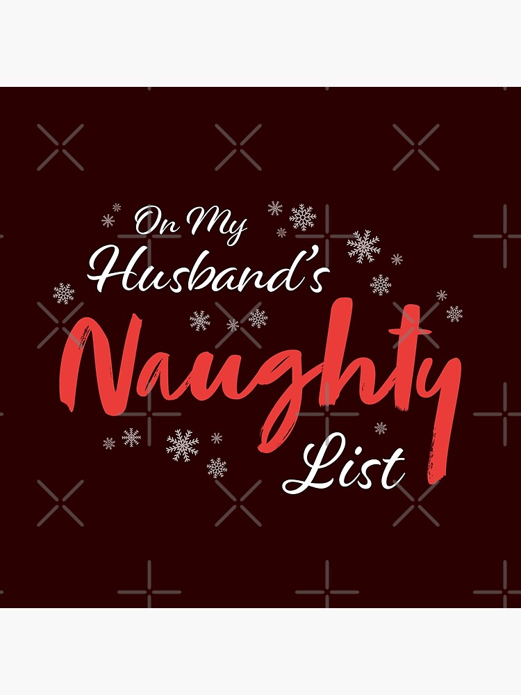 On My Husbands Naughty List Christmas Naughty Sexy Woman Poster By