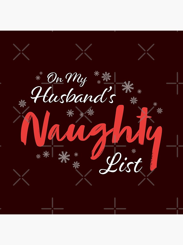 On My Husbands Naughty List Christmas Naughty Sexy Woman Poster By Briansmith84 Redbubble