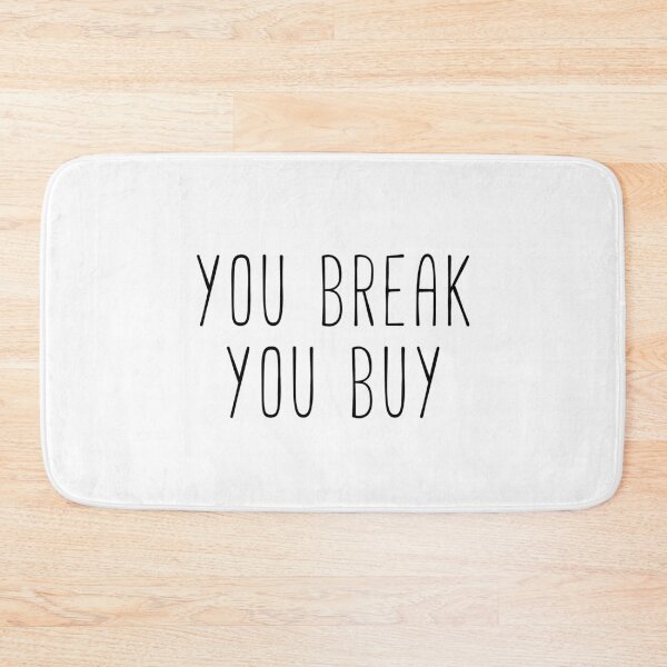 Item preview, You Break You Buy Kim Quote designed and sold by Sunny Collections.