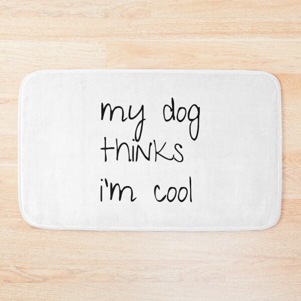 Item preview, My dog thinks i’m cool; Funny dog quote; Gift for dog lovers; Dog lovers designed and sold by cyhdesign.