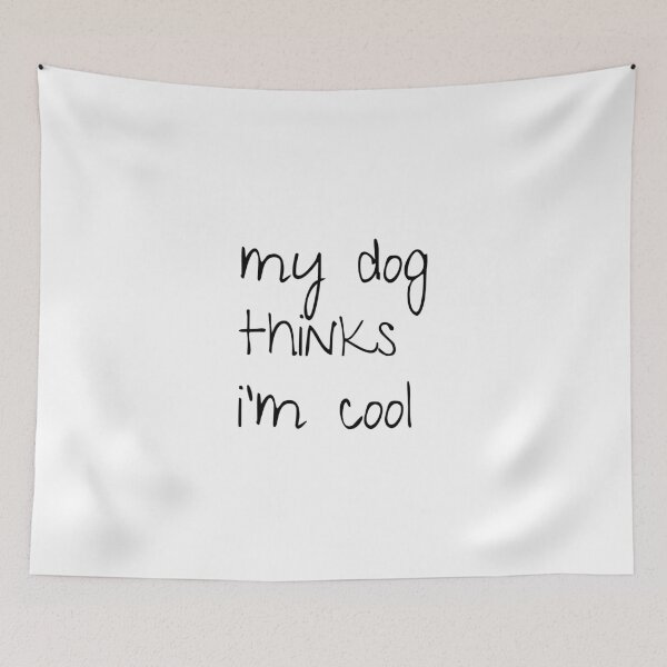 Item preview, My dog thinks i’m cool; Funny dog quote; Gift for dog lovers; Dog lovers designed and sold by cyhdesign.