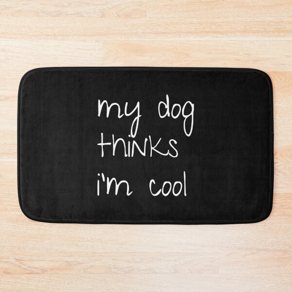 Item preview, My dog thinks i’m cool; Funny dog quote; Gift for dog lovers; Dog lovers designed and sold by cyhdesign.