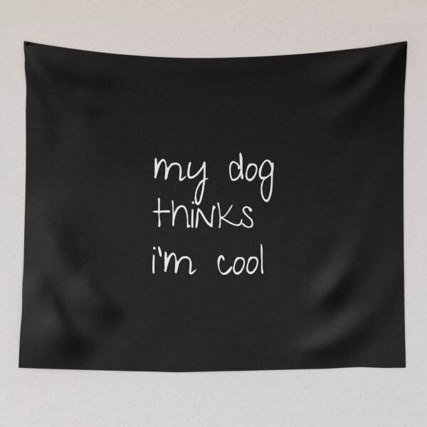 Item preview, My dog thinks i’m cool; Funny dog quote; Gift for dog lovers; Dog lovers designed and sold by cyhdesign.