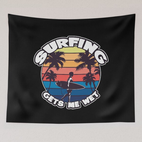 Item preview, Surfing Gets Me Wet Funny Surfing designed and sold by letsgoh.