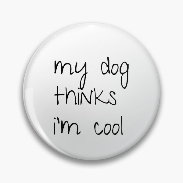 Item preview, My dog thinks i’m cool; Funny dog quote; Gift for dog lovers; Dog lovers designed and sold by cyhdesign.