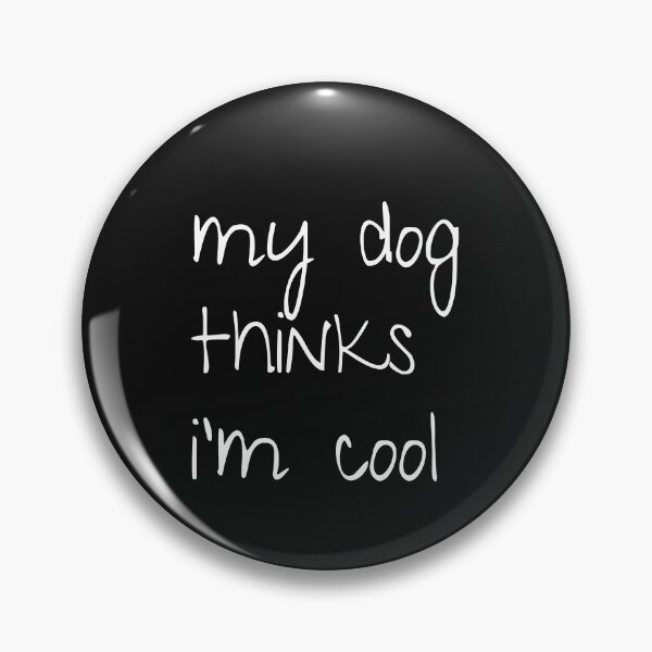 Item preview, My dog thinks i’m cool; Funny dog quote; Gift for dog lovers; Dog lovers designed and sold by cyhdesign.
