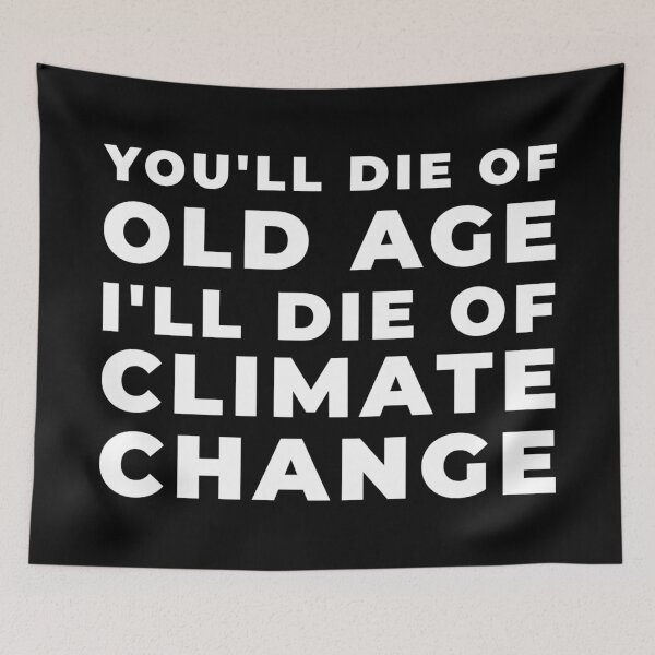 Item preview, You'll Die Of Old Age I'll Die Of Climate Change designed and sold by JRRTs.