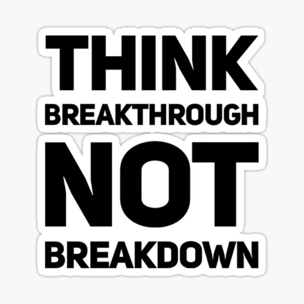 Item preview, Think BREAKTHROUGH Not BREAKDOWN designed and sold by Twittlefish.