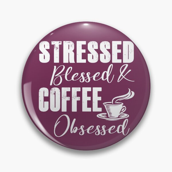 Item preview, Stressed, Blessed, & Coffee Obsessed designed and sold by KristyBDesigns.