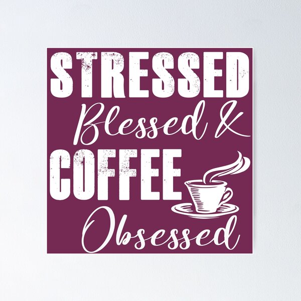 Artikel-Vorschau von Gestresst, gesegnet und Kaffee besessen, designt und verkauft von KristyBDesigns.