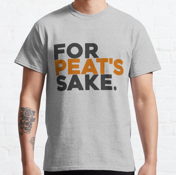 For Peat's Sake Classic T-Shirt