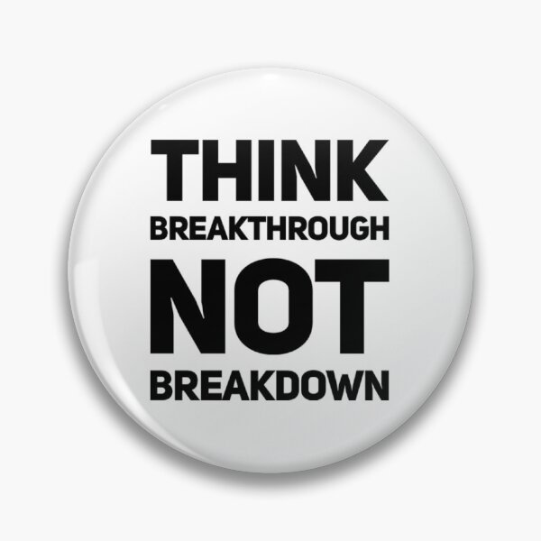 Item preview, Think BREAKTHROUGH Not BREAKDOWN designed and sold by Twittlefish.