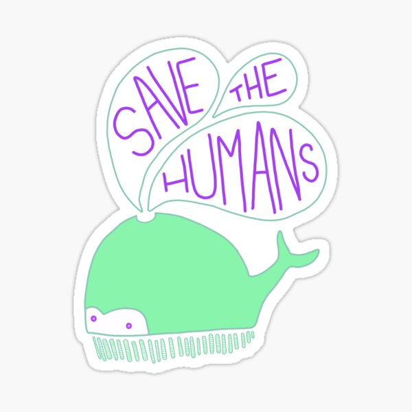 Save the Humans Sticker
