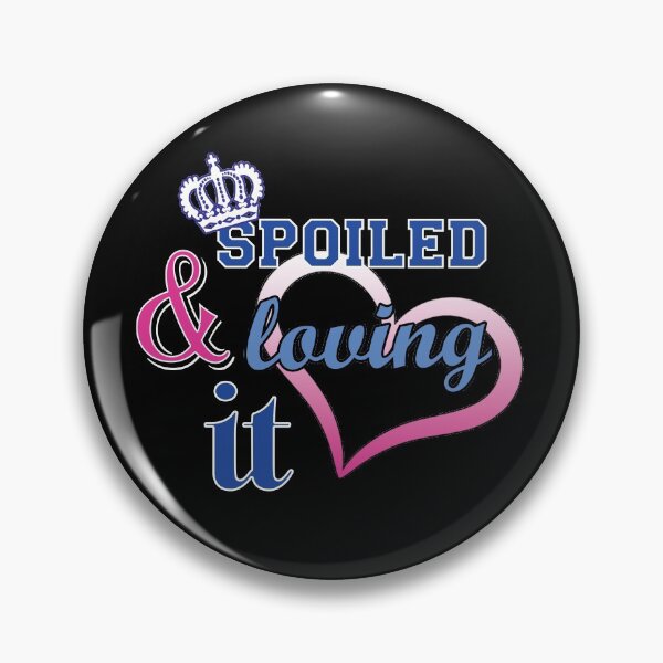 Item preview, Spoiled and Loving It designed and sold by Got2BSnazzy.