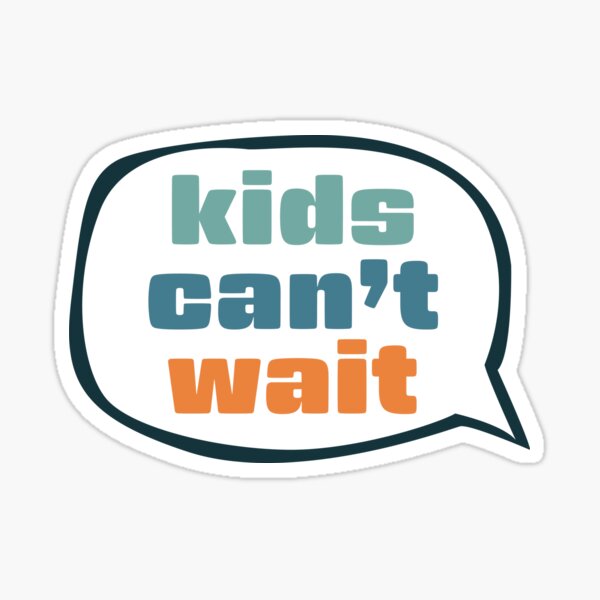 Kids Can't Wait Speech Bubble Sticker