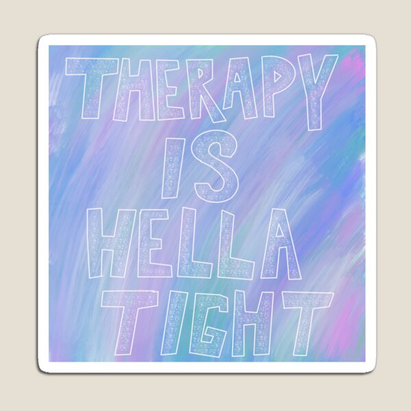 Therapy Is Hella Tight Magnet